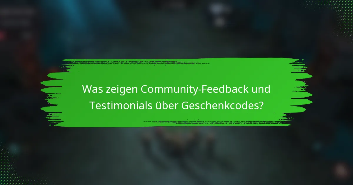 Was zeigen Community-Feedback und Testimonials über Geschenkcodes?