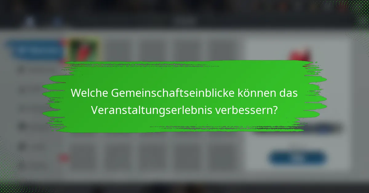 Welche Gemeinschaftseinblicke können das Veranstaltungserlebnis verbessern?