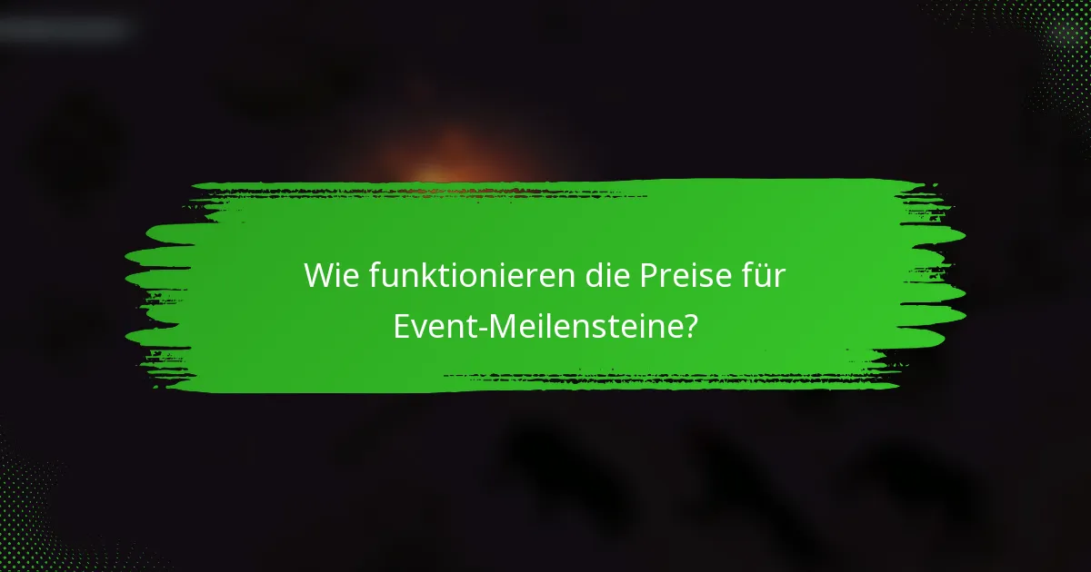Wie funktionieren die Preise für Event-Meilensteine?