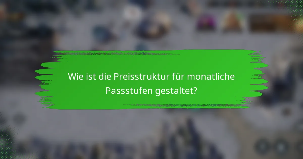 Wie ist die Preisstruktur für monatliche Passstufen gestaltet?