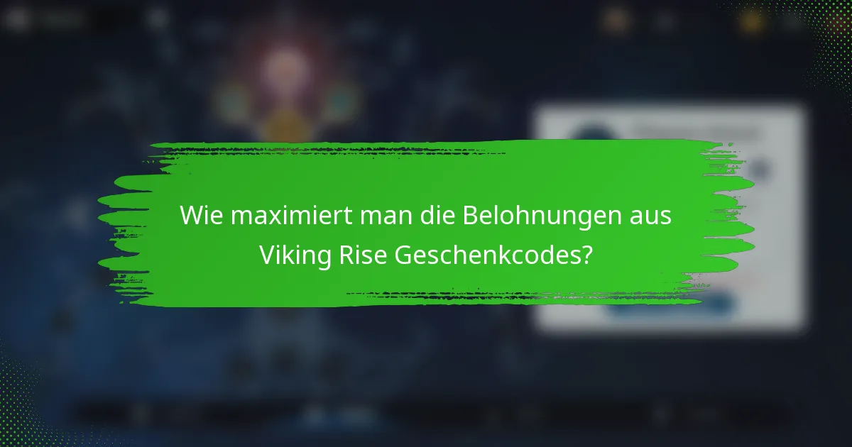 Wie maximiert man die Belohnungen aus Viking Rise Geschenkcodes?