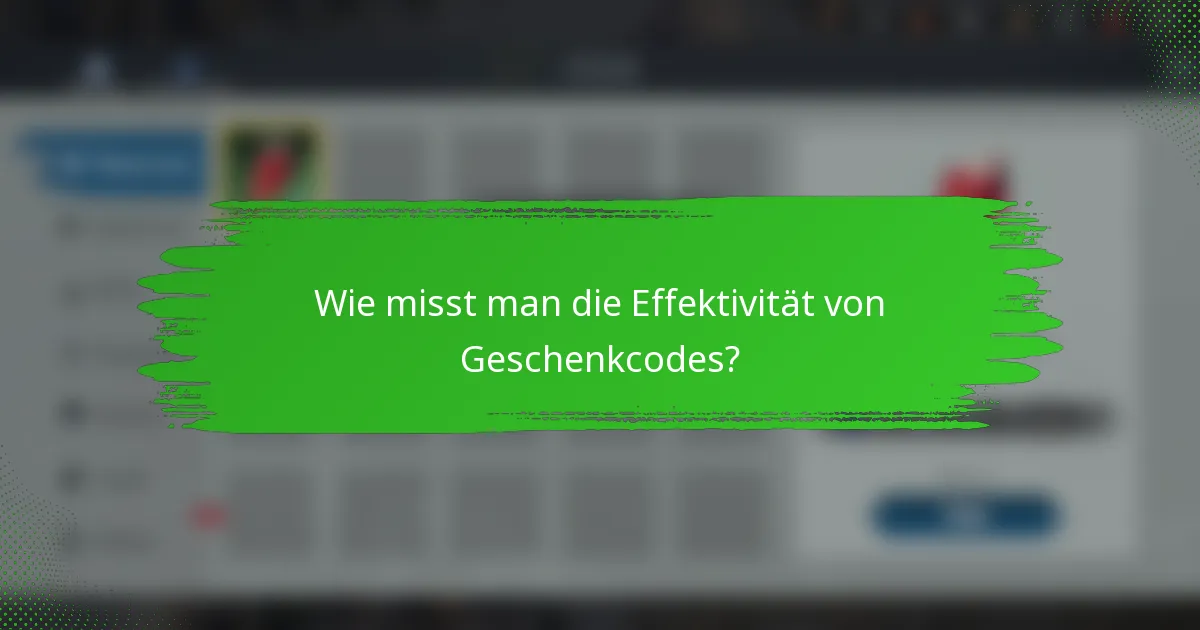 Wie misst man die Effektivität von Geschenkcodes?