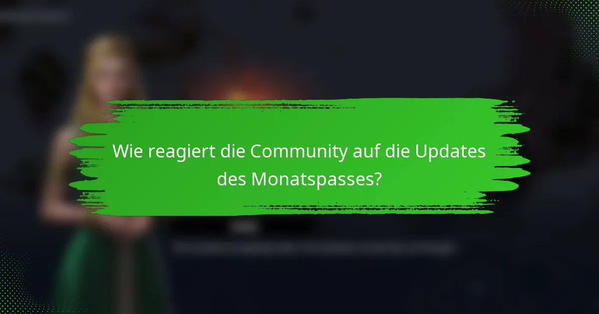Wie reagiert die Community auf die Updates des Monatspasses?